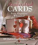 Gilchrist, Paige: Handcrafted Cards: From Elegant to Whimsical  60 Distinctive Designs to Make
