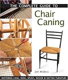 Widess, Jim: The Complete Guide To Chair Caning: Restoring Cane, Rush, Splint, Wicker & Rattan Furniture Widess, Jim: The Complete Guide To Chair Caning: Restoring Cane, Rush, Splint, Wicker & Rattan Furniture