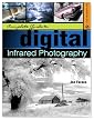 Complete Guide to Digital Infrared Photography