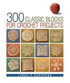 300 Classic Blocks for Crochet Projects by&hellip;