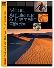 KODAK The Art of Digital Photography: Mood, Ambience & Dramatic Effects