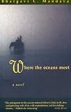 Mandava, Bhargavi C.: Where the Oceans Meet : A 2 Novel