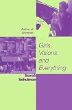 Schulman, Sarah: Girls, Visions and Everything Schulman, Sarah: Girls, Visions and Everything