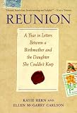 Hern, Katie: Reunion: A Year in Letters Between a Birthmother and the Daughter She Couldn't Keep Hern, Katie: Reunion: A Year in Letters Between a Birthmother and the Daughter She Couldn't Keep