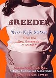 Gore, Ariel: Breeder: Real-Life Stories from the New Generation of Mothers