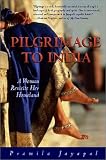 Jayapal, Pramila: Pilgrimage to India: A Woman Revisits Her Homeland Jayapal, Pramila: Pilgrimage to India: A Woman Revisits Her Homeland