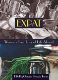 De Tessan, Christina Henry: Expat: Women's True Tales of Life Abroad