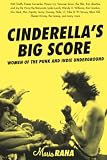 Raha, Maria: Cinderella's Big Score: Women Of The Punk And Indie Underground Raha, Maria: Cinderella's Big Score: Women Of The Punk And Indie Underground