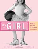 Buchanan, Andrea J.: It's a Girl: Women Writers on Raising Daughters