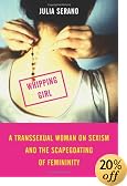 Whipping Girl: A Transsexual Woman on Sexism and the Scapegoating of Femininity