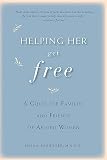 Brewster, Susan: Helping Her Get Free: A Guide for Families And Friends of Abused Women