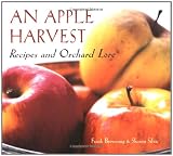 Browning, Frank: An Apple Harvest: Recipes and Orchard Lore