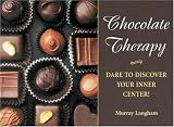 Langham, Murry: Chocolate Therapy: Dare to Discover Your Inner Center!