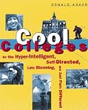Asher, Donald: Cool Colleges: For the Hyper-Intelligent, Self-Directed, Late Blooming, Just Plain Different