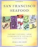 Jordan, Michele Anna: San Francisco Seafood: Savory Recipes from Everybody's Favorite Seafood City Jordan, Michele Anna: San Francisco Seafood: Savory Recipes from Everybody's Favorite Seafood City