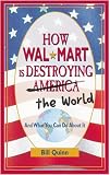 Quinn, Bill: How Walmart Is Destroying America And The World: And What You Can Do About It Quinn, Bill: How Walmart Is Destroying America And The World: And What You Can Do About It
