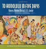 Krantz, Lynn Blocker: To Honolulu in Five Days : Cruising Aboard Matson's S. S. Lurline Krantz, Lynn Blocker: To Honolulu in Five Days : Cruising Aboard Matson's S. S. Lurline