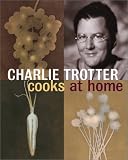 Trotter, Charlie: Charlie Trotter Cooks at Home
