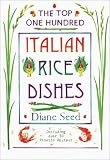 Seed, Diane: The Top One Hundred Italian Rice Dishes Seed, Diane: The Top One Hundred Italian Rice Dishes