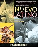 Rodriguez, Douglas: Nuevo Latino : Recipes That Celebrate the New Latin American Cuisine