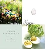 Brennan, Georgeanne: Holiday Eggs : A Collection of Inspired Recipes, Gifts, and Decorations Brennan, Georgeanne: Holiday Eggs : A Collection of Inspired Recipes, Gifts, and Decorations