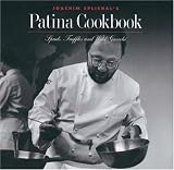 Splichal, Joachim: Joachim Splichal's Patina Cookbook: Spuds, Truffles and Wild Gnocchi
