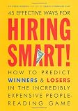 Mornell, Pierre: 45 EFFECTIVE WAYS FOR HIRING SMART: How to Predict Winners and Losers in the Incredibly Expensive People-Reading Game