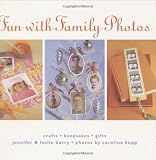 Barry, Jennifer: Fun With Family Photos: Crafts, Keepsakes, Gifts