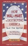 Quinn, Bill: How Walmart Is Destroying America And The World: And What You Can Do About It