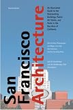 Woodbridge, Sally: San Francisco Architecture: An Illustrated Guide to the Outstanding Buildings, Public Artworks, and Parks in the Bay Area of California
