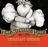 Froncillo, Andrea: The Stinking Rose Restaurant Cookbook Froncillo, Andrea: The Stinking Rose Restaurant Cookbook