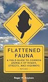 Knutson, Roger M.: Flattened Fauna: A Field Guide to Common Animals of Roads, Streets, And Highways Knutson, Roger M.: Flattened Fauna: A Field Guide to Common Animals of Roads, Streets, And Highways