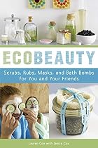 EcoBeauty: Scrubs, Rubs, Masks, and Bath&hellip;