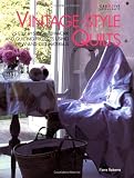 Roberts, Flora: Vintage-Style Quilts: 25 Step-By-Step Patchwork and Quilting Projects using New and Old Materials Roberts, Flora: Vintage-Style Quilts: 25 Step-By-Step Patchwork and Quilting Projects using New and Old Materials