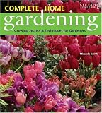 Smith, Miranda: Complete Home Gardening: Growing Secrets & Techniques for Gardeners