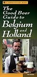 Webb, Tim: The Good Beer Guide to Belgium and Holland