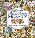 Marshall, Marlene Hurley: Making Bits & Pieces Mosaics: Creative Projects for Home & Garden Marshall, Marlene Hurley: Making Bits & Pieces Mosaics: Creative Projects for Home & Garden