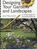 MacUnovich, Janet: Designing Your Gardens and Landscapes: 12 Simple Steps for Successful Planning MacUnovich, Janet: Designing Your Gardens and Landscapes: 12 Simple Steps for Successful Planning