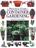 Berry, Susan: The Practical Guide to Container Gardening