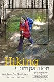 Robbins, Michael W.: The Hiking Companion: Getting the Most from the Trail Experience Throughout the Seasons Where to Go, What to Bring, Basic Navigation, and Backpacking Robbins, Michael W.: The Hiking Companion: Getting the Most from the Trail Experience Throughout the Seasons Where to Go, What to Bring, Basic Navigation, and Backpacking