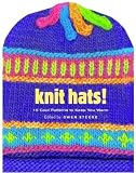 Steege, Gwen: Knit Hats!: 15 Cool Patterns to Keep You Warm