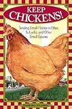Kilarski, Barbara: Keep Chickens!: Tending Small Flocks in Cities, Suburbs, and Other Small Spaces