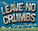 Greenspan, Rick: The Leave-No-Crumbs Camping Cookbook: 150 Delightful, Delicious, and Darn-Near Foolproof Recipes from Two Top Wilderness Chefs Greenspan, Rick: The Leave-No-Crumbs Camping Cookbook: 150 Delightful, Delicious, and Darn-Near Foolproof Recipes from Two Top Wilderness Chefs