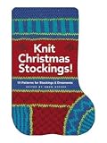[???]: Knit Christmas Stockings!: 19 Patterns for Stockings and Ornaments