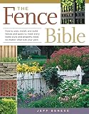 Beneke, Jeff: The Fence Bible: How to plan, install, and build fences and gates to meet every home style and property need, no matter what size your yard. Beneke, Jeff: The Fence Bible: How to plan, install, and build fences and gates to meet every home style and property need, no matter what size your yard.