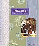 Rosen, Diana: Incense: Bringing Fragrance into the Home