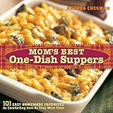 Chesman, Andrea: Mom's Best One-Dish Suppers: 101 Easy Homemade Favorites As comforting Now As They Were Then