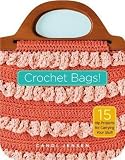 Jensen, Candi: Crochet Bags: 15 Hip Projects for Carrying Your Stuff