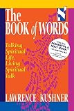 Kushner, Lawrence: The Book of Words (Sefer Shel Devarim): Talking Spiritual Life, Living Spiritual Talk Kushner, Lawrence: The Book of Words (Sefer Shel Devarim): Talking Spiritual Life, Living Spiritual Talk
