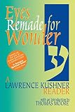 Kushner, Lawrence: Eyes Remade for Wonder: A Lawrence Kushner Reader